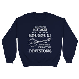 I Don't Make Mistakes on Bouzouki Sweatshirt