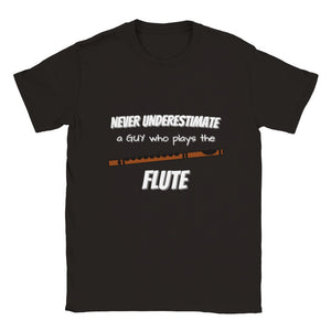Never Underestimate a Guy Who Plays Flute T-shirt