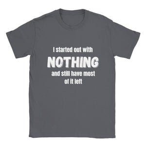 I Started Out with Nothing T-shirt