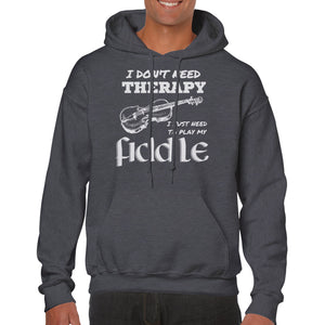 I Don't Need Therapy Fiddle Hoodie