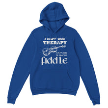 Load image into Gallery viewer, I Don&#39;t Need Therapy Fiddle Hoodie
