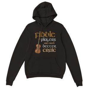 Fiddle Players are Better Craic Hoodie