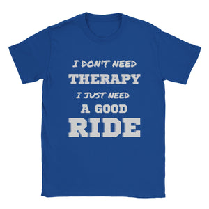 I Don't Need Therapy - Good Ride T-shirt