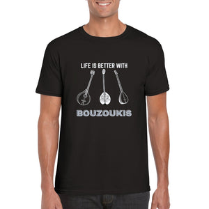 Life is Better with Bouzoukis T-shirt