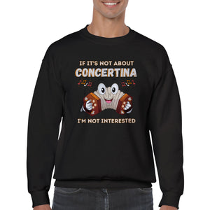 If It's Not Concertina I'm Not Interested Sweatshirt