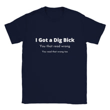 Load image into Gallery viewer, I Got a Dig Bick Crewneck T-shirt
