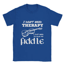 Load image into Gallery viewer, I Don&#39;t Need Therapy Fiddle  T-shirt
