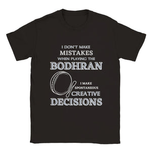 I Don't Make Mistakes on Bodhran T-shirt