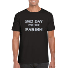 Load image into Gallery viewer, Sad Day for the Parish T-shirt

